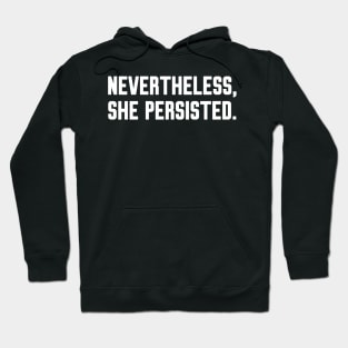 Nevertheless She Persisted Hoodie